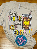 Half Teacher Half Iced Coffee Tee